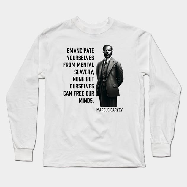 Marcus Garvey - Emancipate yourselves from mental slavery Long Sleeve T-Shirt by UrbanLifeApparel